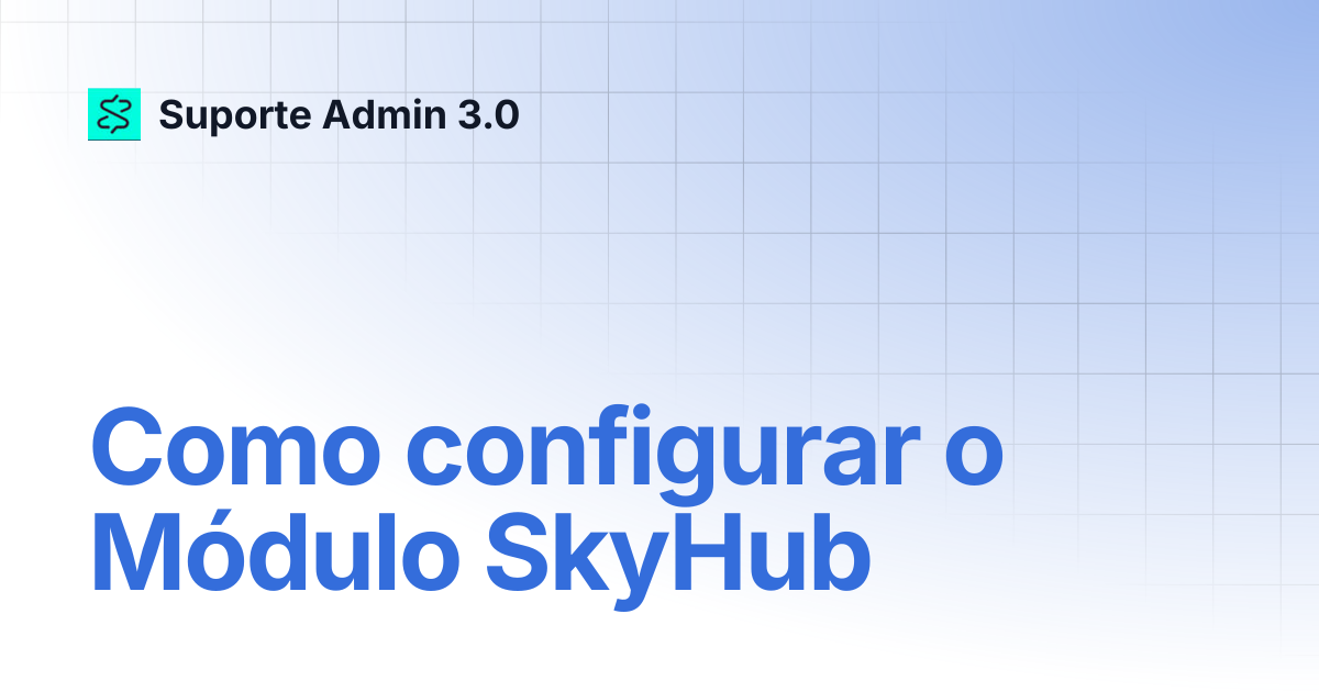 Como configurar o Módulo SkyHub | Suporte Admin 3.0